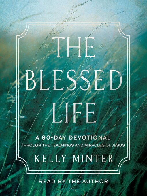 Title details for The Blessed Life by Kelly Minter - Wait list
